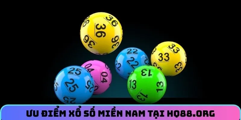 Ưu điểm tham gia xổ số miền Nam tại HQ88.org