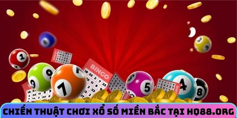 Chiến lược chơi xổ số miền Bắc tại HQ88.org