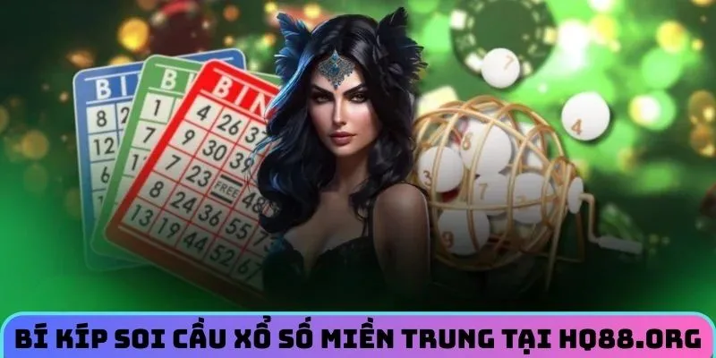 Bí kíp thắng lớn khi chơi xổ số miền Trung tại HQ88.org