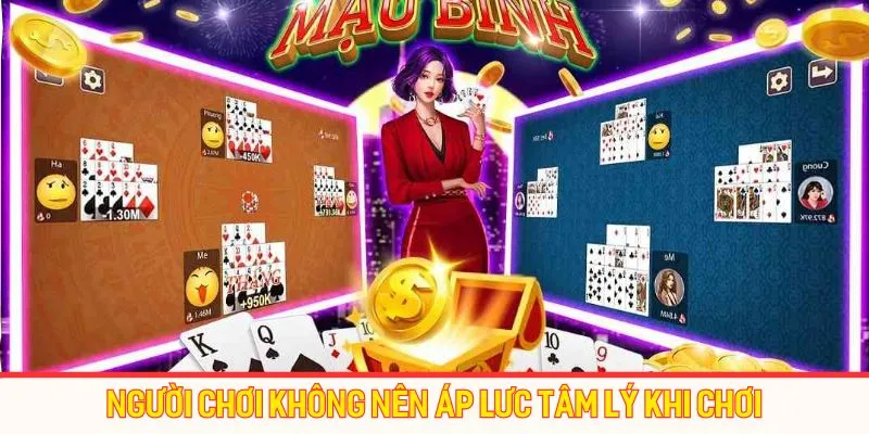 Người chơi không nên tâm lý áp lực khi chơi