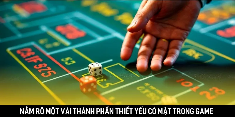 Nắm rõ một vài thành phần thiết yếu có mặt trong game